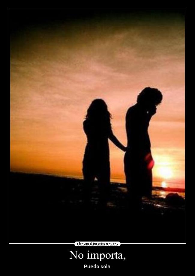 No importa, - Puedo sola.