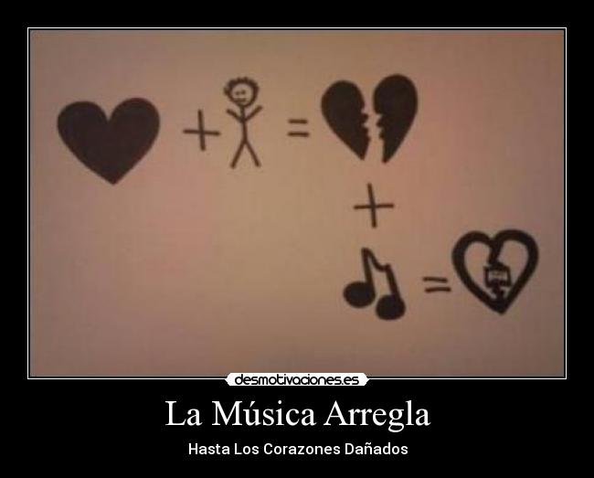 La Música Arregla - Hasta Los Corazones Dañados