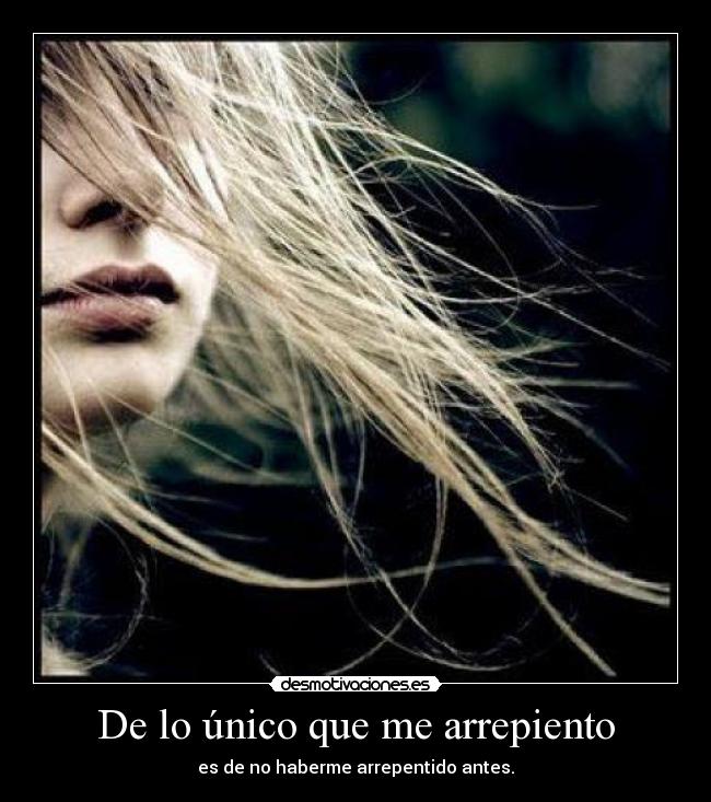 De lo único que me arrepiento -