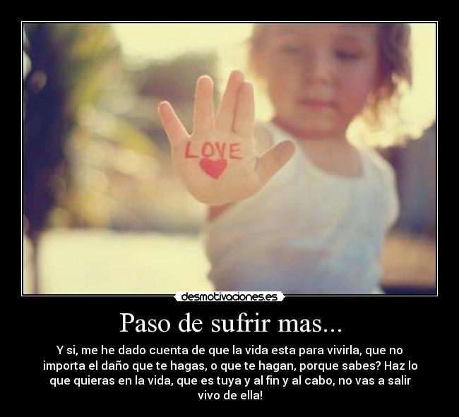 Paso de sufrir mas... -