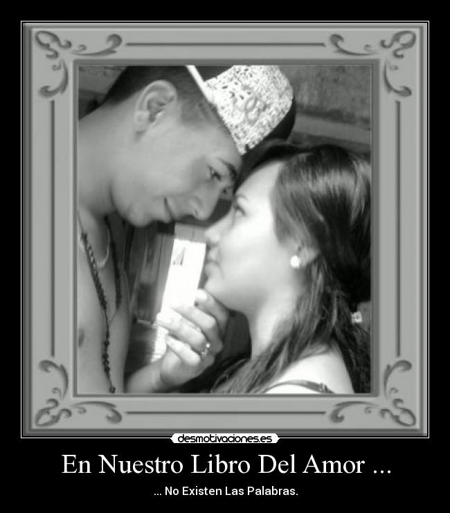 En Nuestro Libro Del Amor ... - ... No Existen Las Palabras.