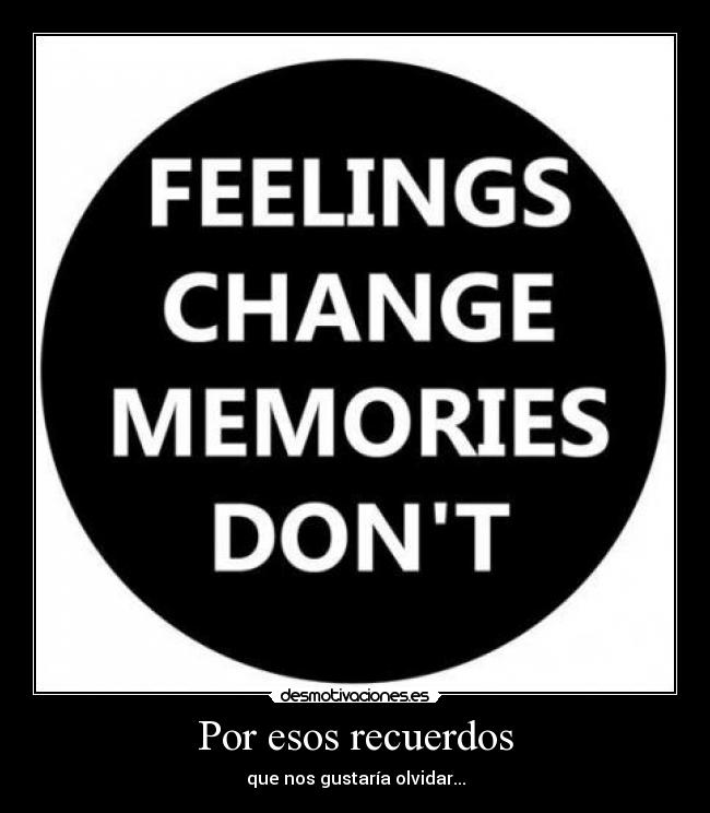 Por esos recuerdos - que nos gustaría olvidar...