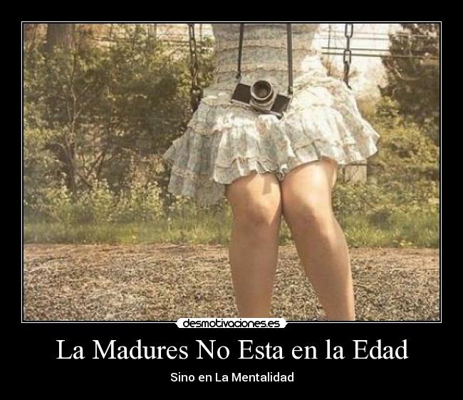 carteles madures esta edad sino mentalidad dkano322 desmotivaciones