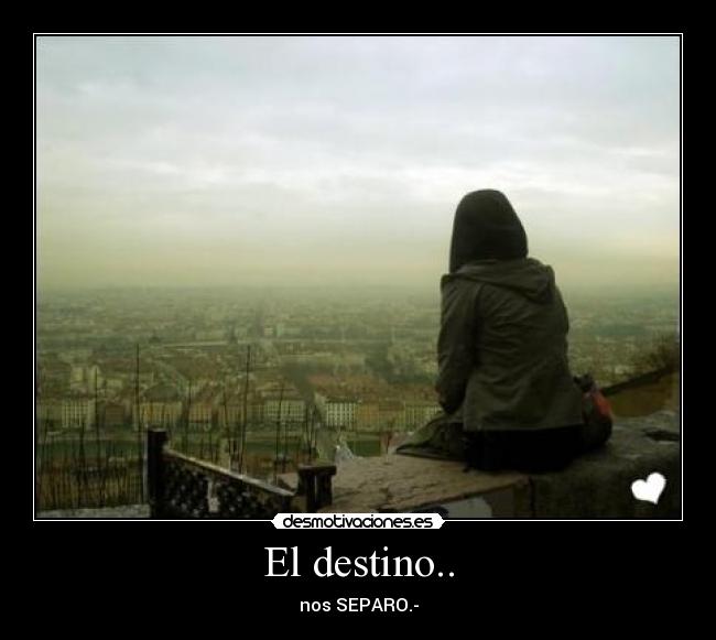 El destino.. - nos SEPARO.-
