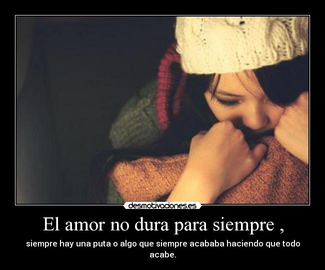 El amor no dura para siempre , - 