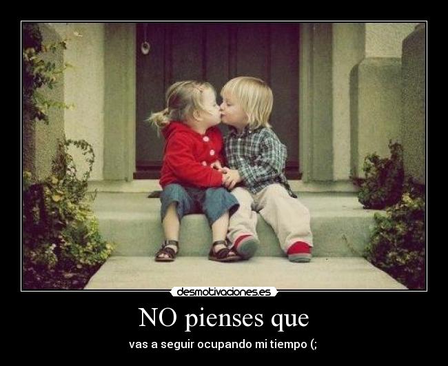 NO pienses que - 