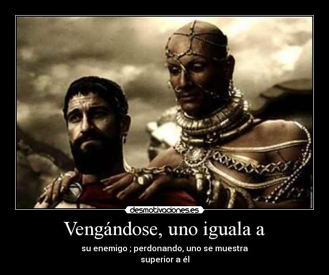 Vengándose, uno iguala a - 