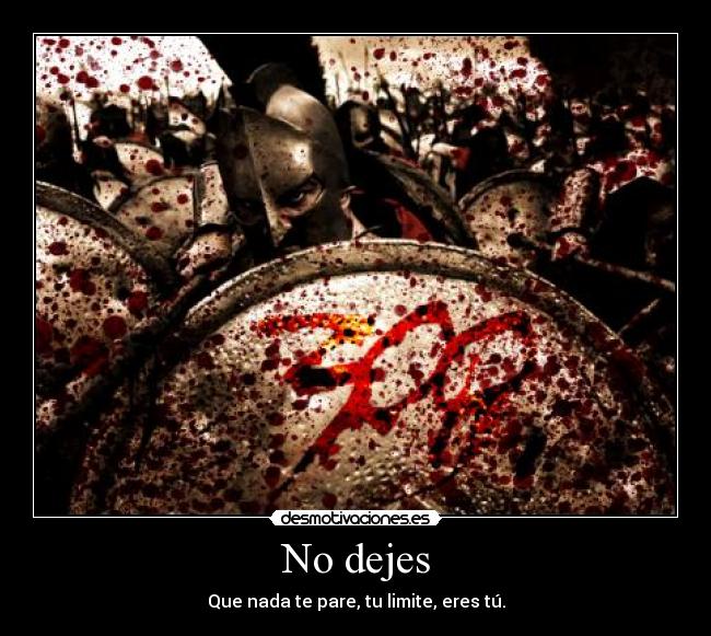 No dejes - Que nada te pare, tu limite, eres tú.