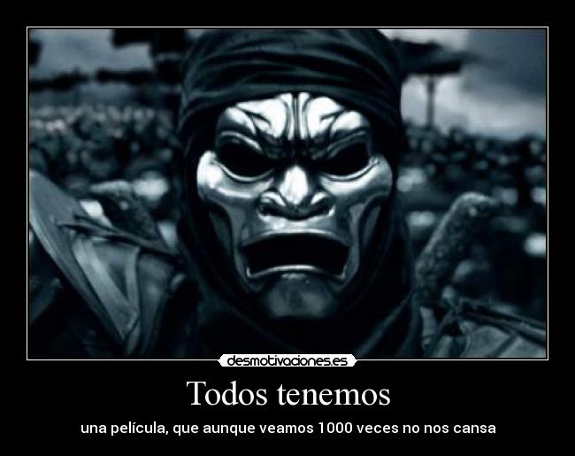 Todos tenemos - una película, que aunque veamos 1000 veces no nos cansa