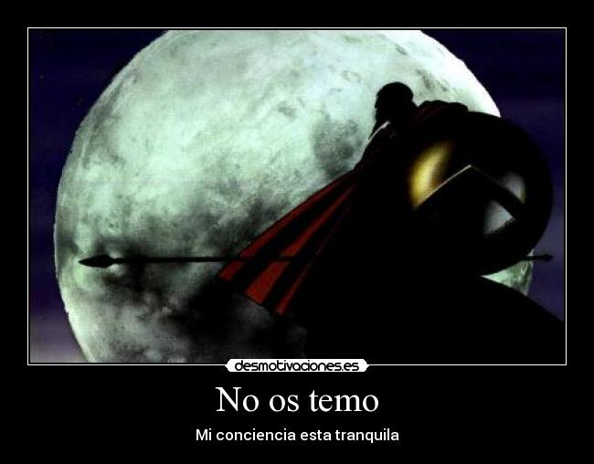 No os temo - Mi conciencia esta tranquila