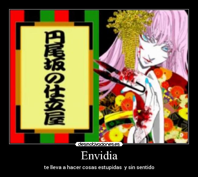 Envidia - te lleva a hacer cosas estupidas y sin sentido