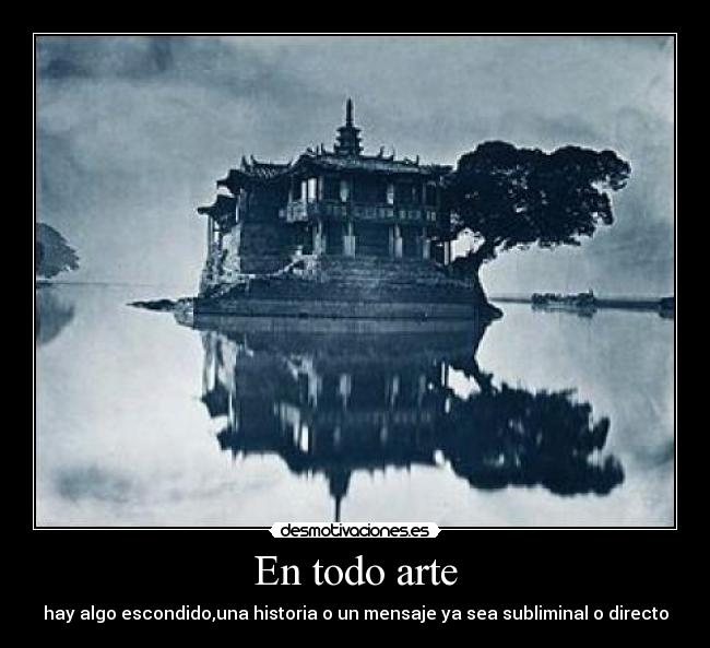 En todo arte - hay algo escondido,una historia o un mensaje ya sea subliminal o directo