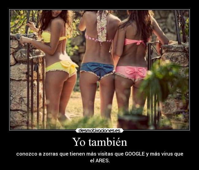 carteles tambien conozco guarras zorras visitas google virus ares chicas culos desmotivaciones