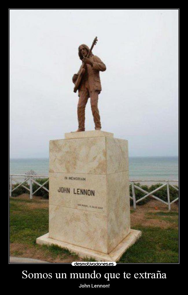Somos un mundo que te extraña - John Lennon!
