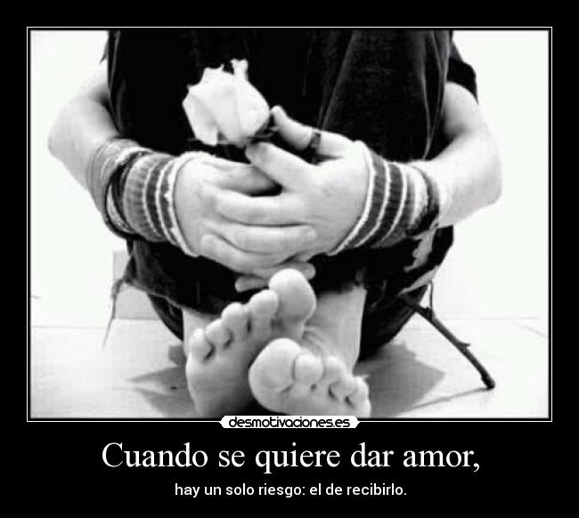 Cuando se quiere dar amor, -