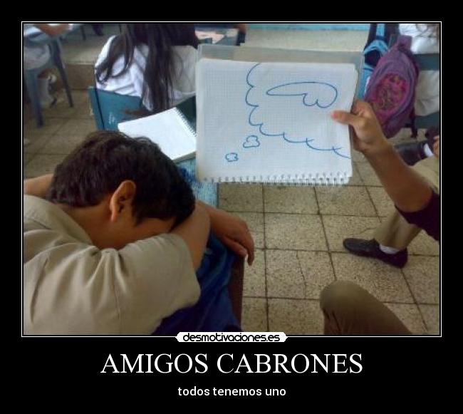 AMIGOS CABRONES - todos tenemos uno