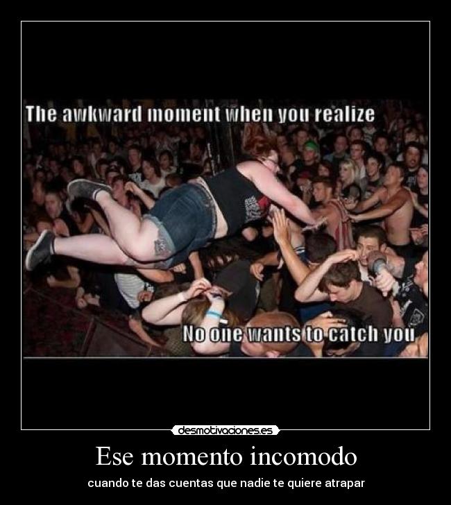 Ese momento incomodo - cuando te das cuentas que nadie te quiere atrapar