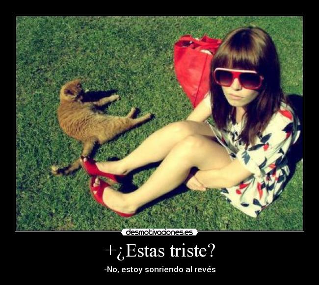 +¿Estas triste? -