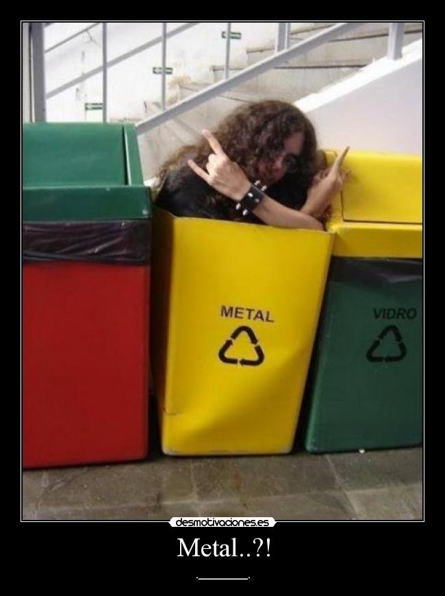 Metal..?! - ._________.