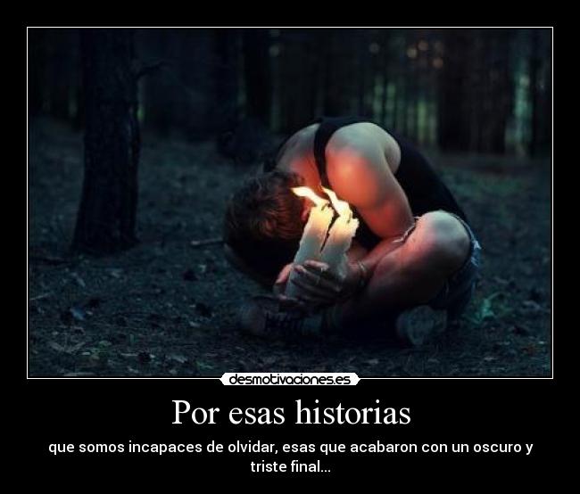 carteles historias incapaces olvidar oscuro triste final desmotivaciones