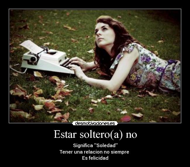 Estar soltero(a) no -