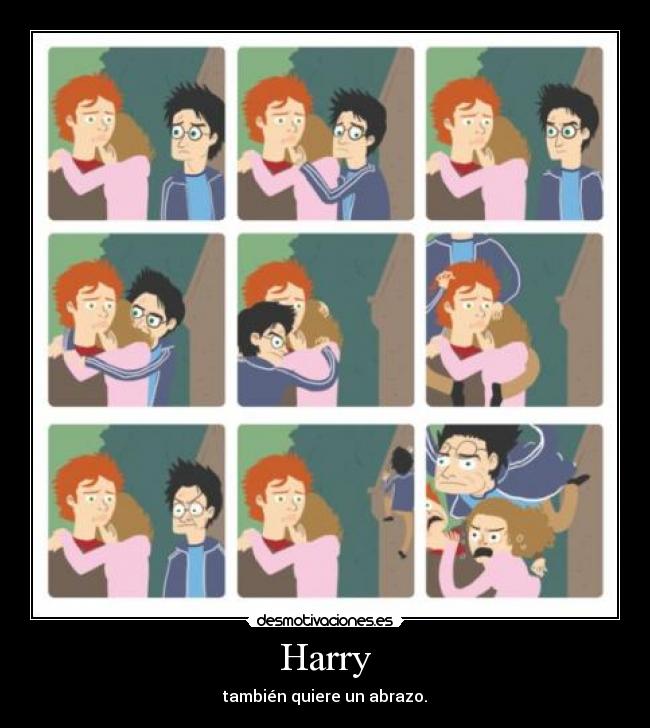 Harry - también quiere un abrazo.
