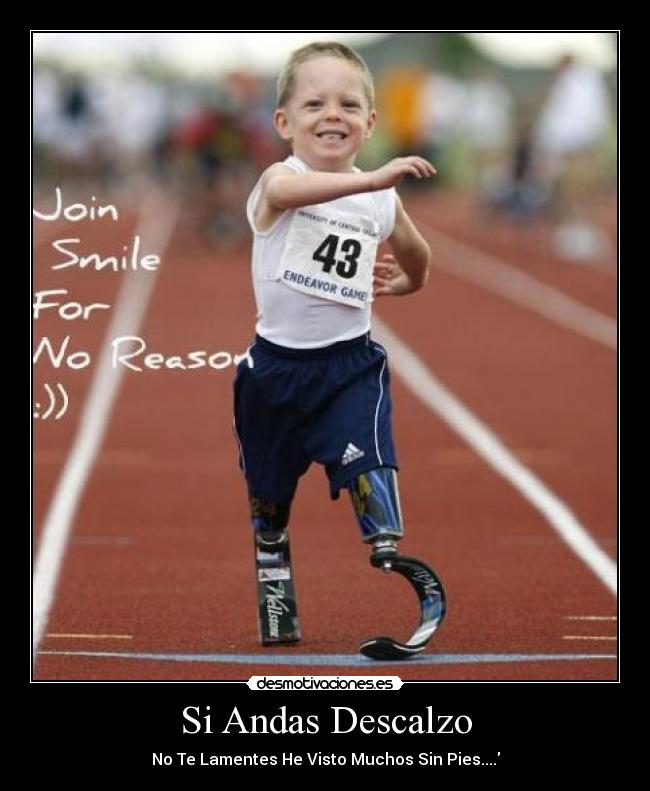 Si Andas Descalzo - No Te Lamentes He Visto Muchos Sin Pies....