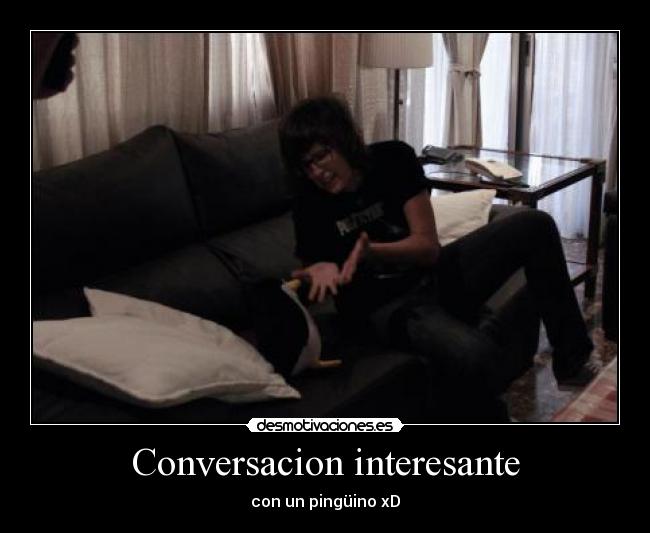 Conversacion interesante -