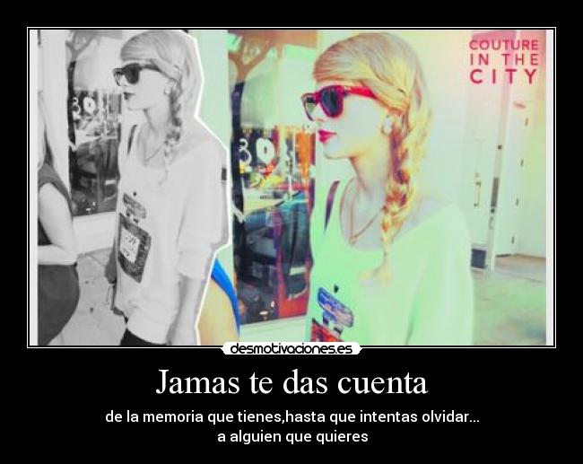 Jamas te das cuenta - 