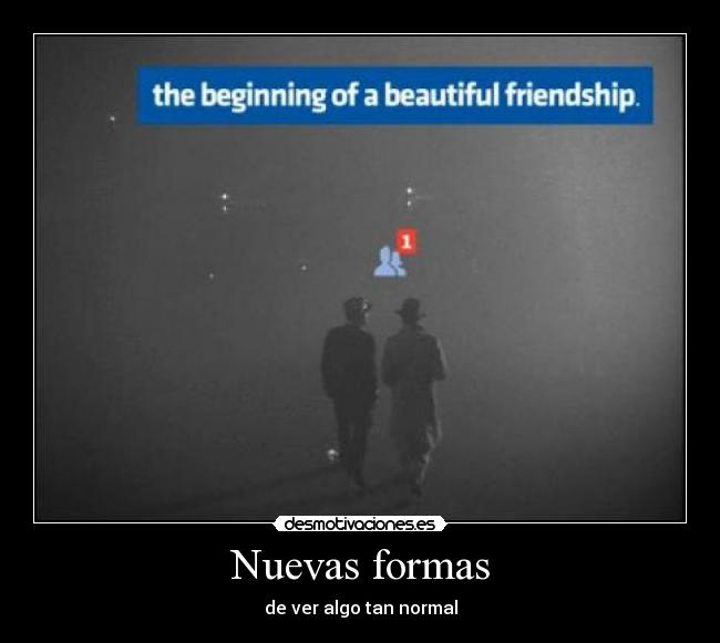 Nuevas formas - de ver algo tan normal