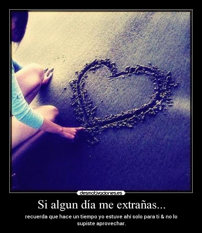 Si algun día me extrañas... -