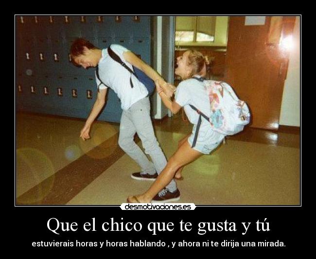 Que el chico que te gusta y tú -