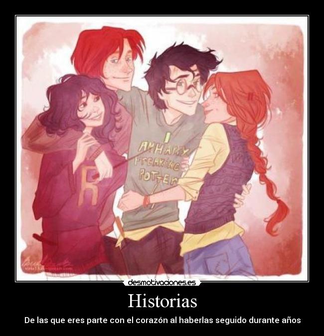 Historias - De las que eres parte con el corazón al haberlas seguido durante años