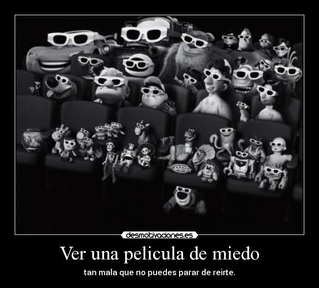 Ver una pelicula de miedo - tan mala que no puedes parar de reirte.