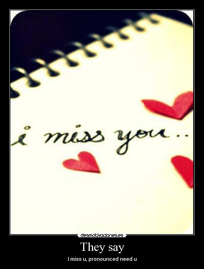 They say - I miss u, pronounced need u