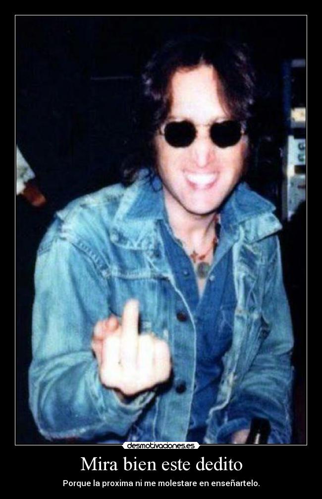 Mira bien este dedito - Porque la proxima ni me molestare en enseñartelo.