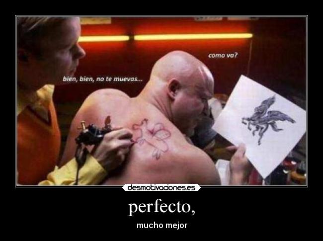 perfecto, - mucho mejor