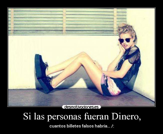 Si las personas fueran Dinero, -