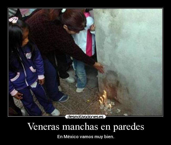 Veneras manchas en paredes - En México vamos muy bien.