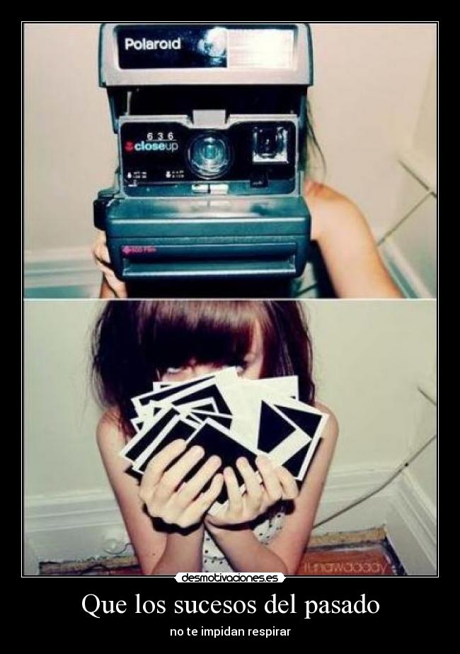 Que los sucesos del pasado - no te impidan respirar