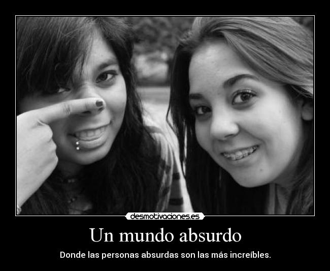 Un mundo absurdo -