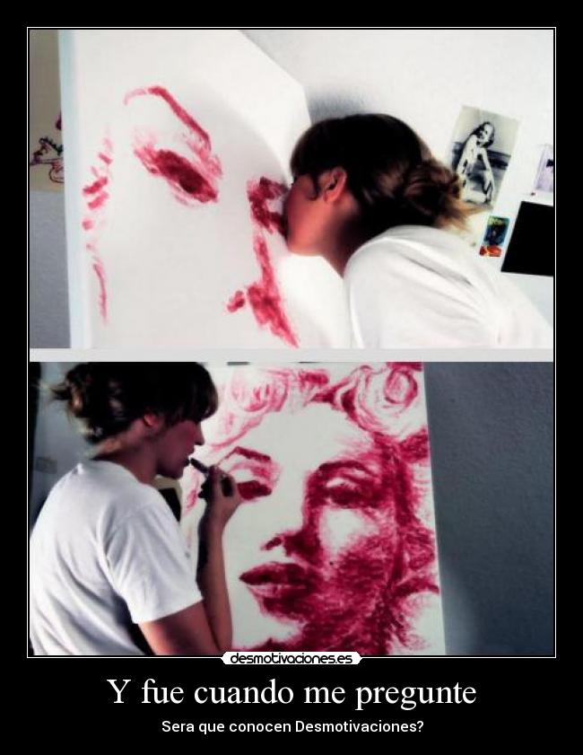 Y fue cuando me pregunte -