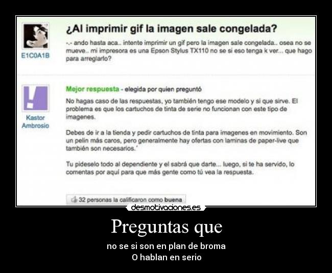 Preguntas que - no se si son en plan de broma
O hablan en serio