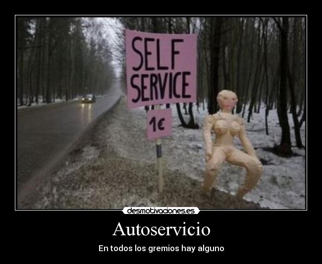 Autoservicio - En todos los gremios hay alguno