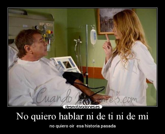 No quiero hablar ni de ti ni de mi - 