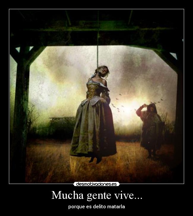 Mucha gente vive... -
