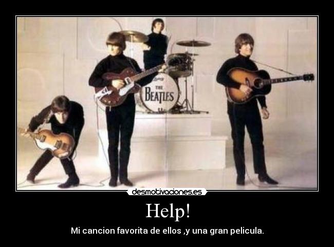 Help! - Mi cancion favorita de ellos ,y una gran pelicula.