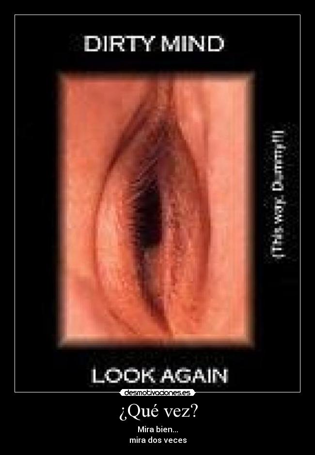 ¿Qué vez? - Mira bien...
mira dos veces