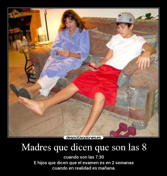 Madres que dicen que son las 8 - 