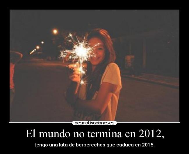 El mundo no termina en 2012, - 